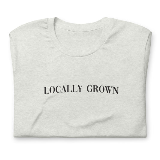 "Locally Grown" Tee
