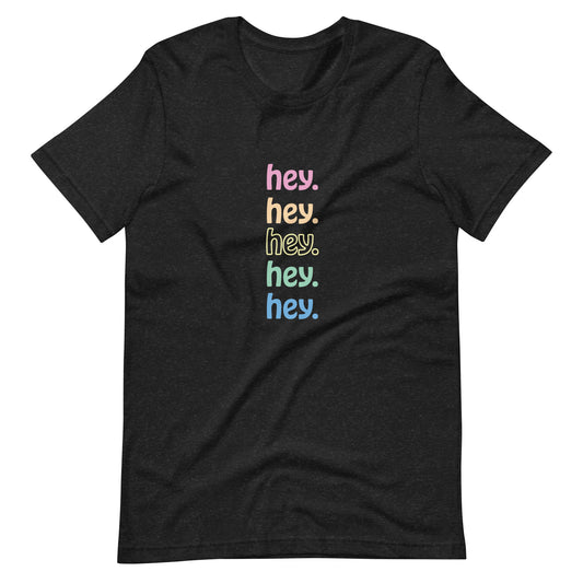 "hey." Rainbow Tee