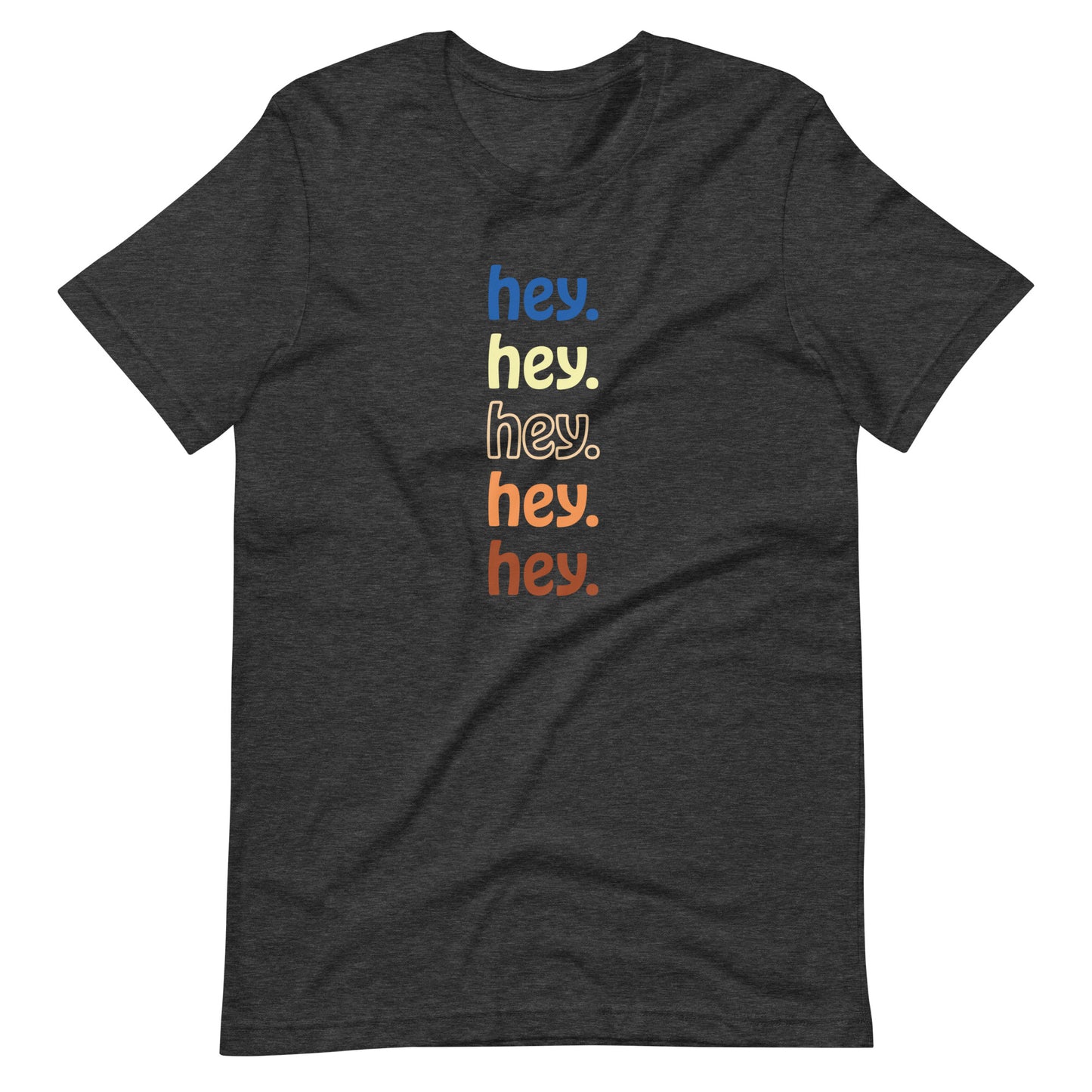 "hey." Earth Tones Tee