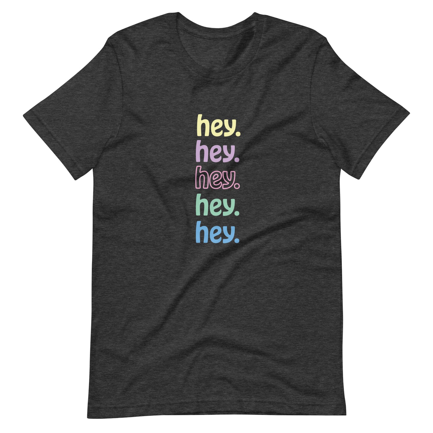 "hey." Pastels Tee