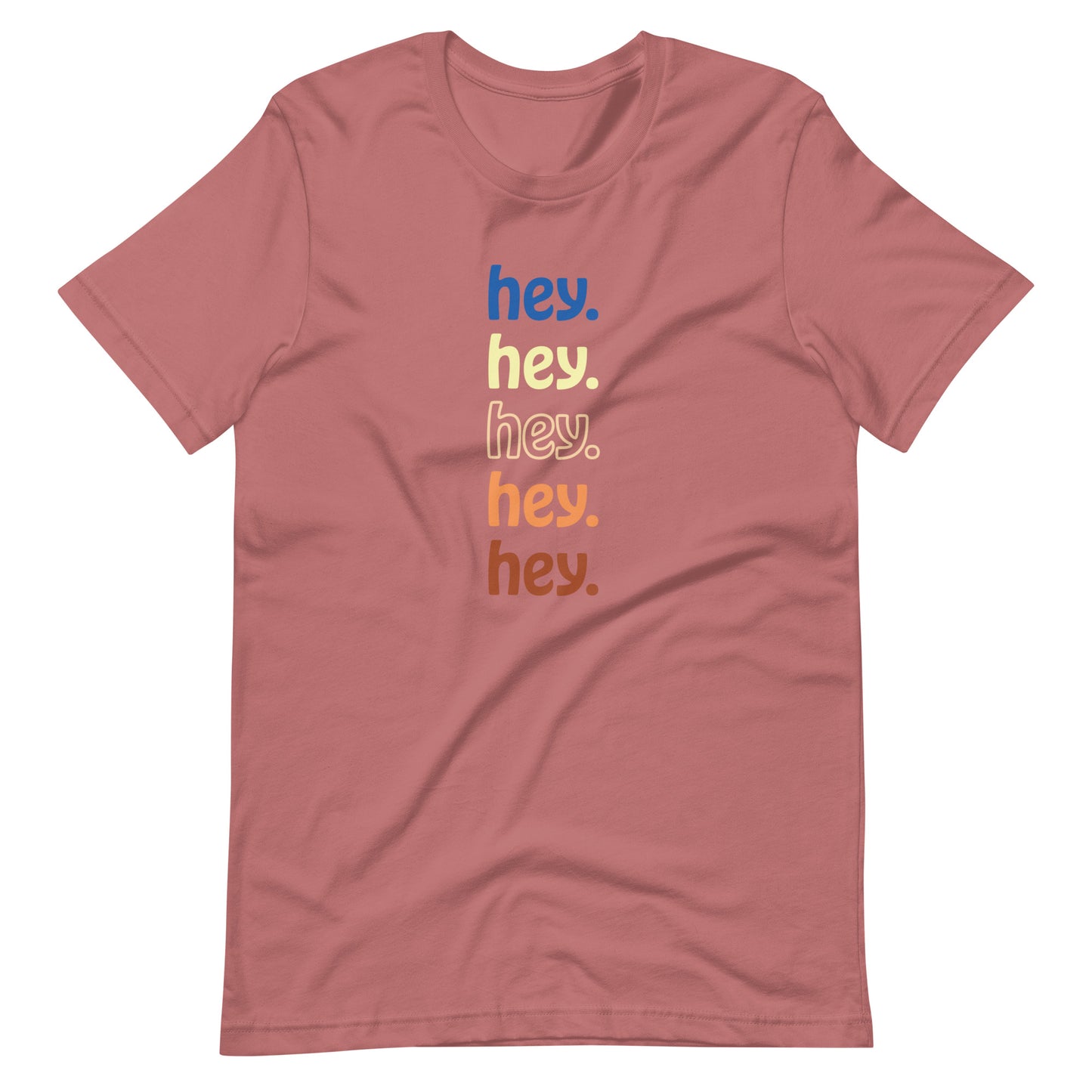 "hey." Earth Tones Tee
